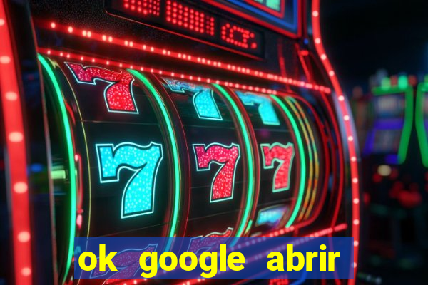 ok google abrir jogo de c****