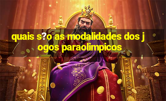 quais s?o as modalidades dos jogos paraolimpicos