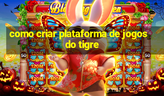 como criar plataforma de jogos do tigre