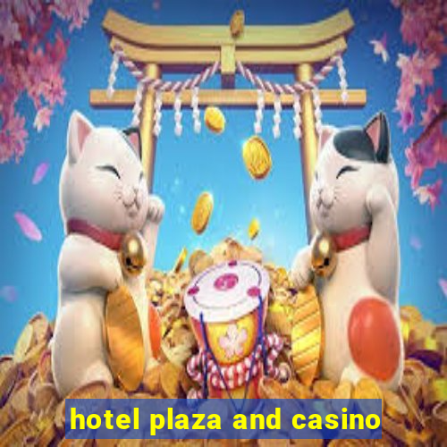 hotel plaza and casino