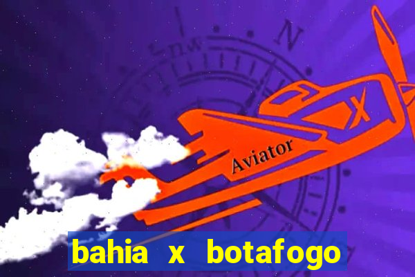 bahia x botafogo onde assistir