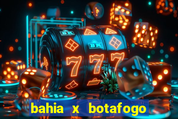 bahia x botafogo onde assistir