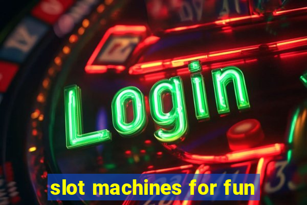 slot machines for fun