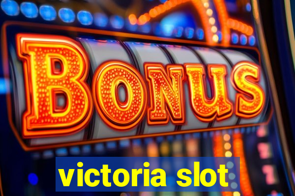 victoria slot