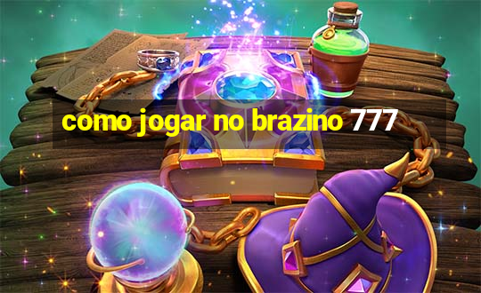 como jogar no brazino 777