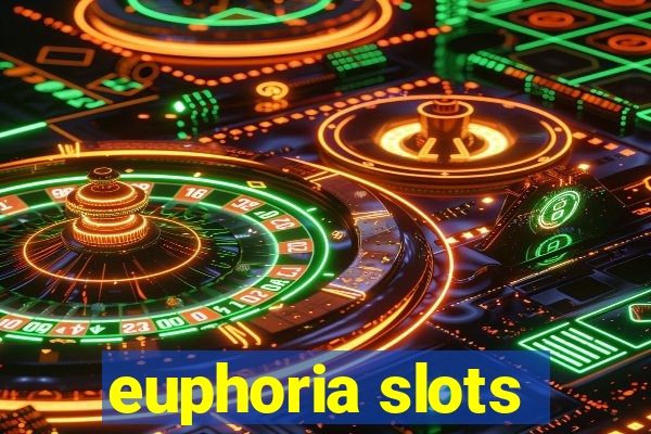 euphoria slots