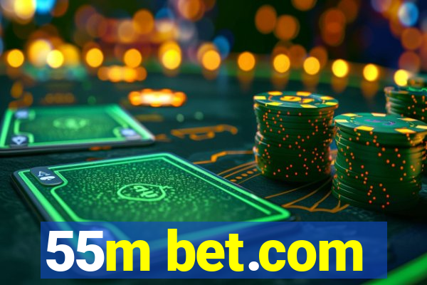 55m bet.com