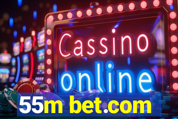 55m bet.com