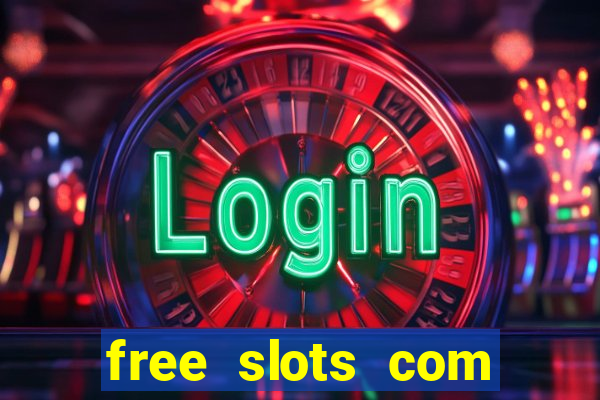 free slots com free slots com