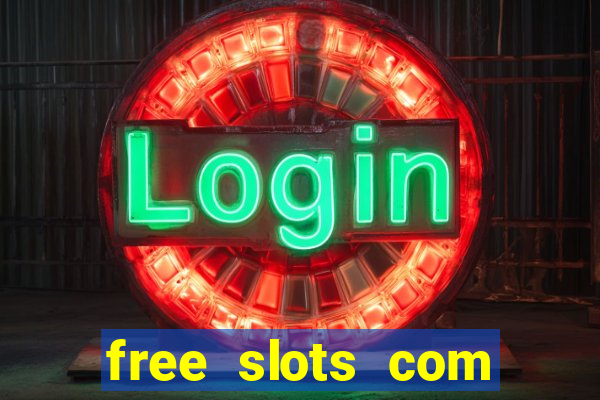 free slots com free slots com