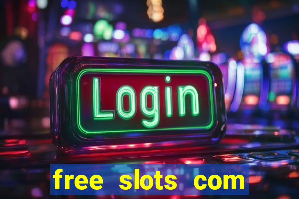 free slots com free slots com