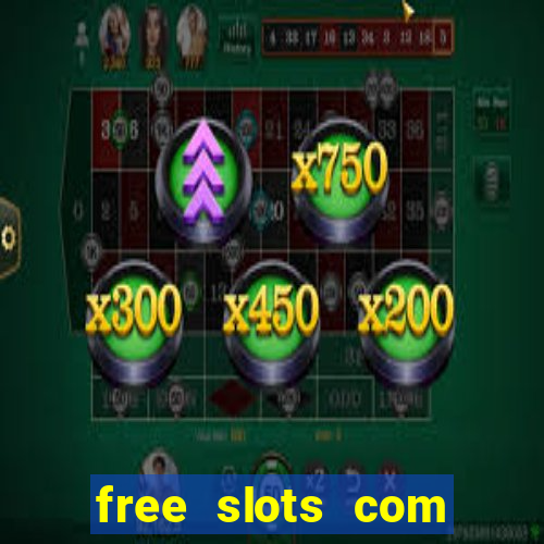 free slots com free slots com