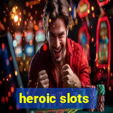 heroic slots