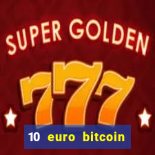 10 euro bitcoin casino bonus ohne einzahlung