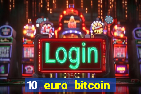 10 euro bitcoin casino bonus ohne einzahlung