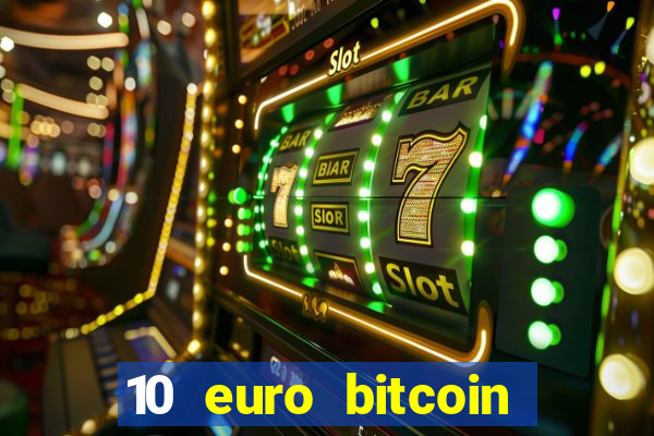 10 euro bitcoin casino bonus ohne einzahlung