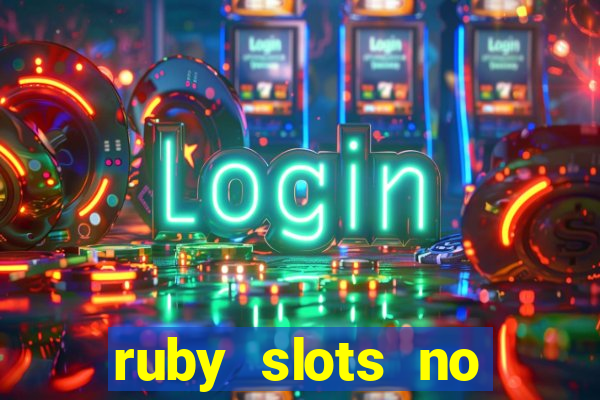 ruby slots no deposit bonuses