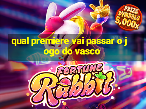 qual premiere vai passar o jogo do vasco