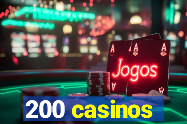 200 casinos