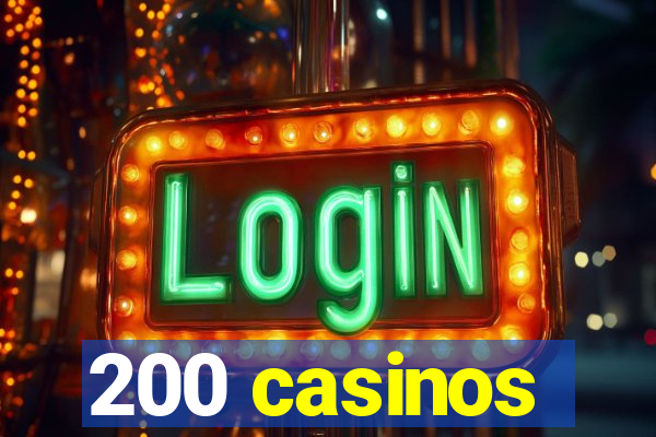 200 casinos