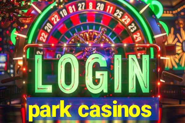 park casinos