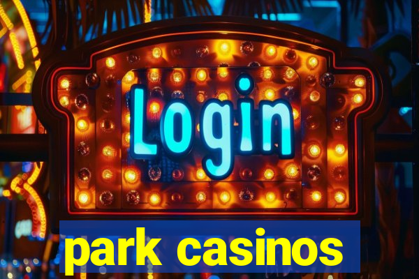 park casinos