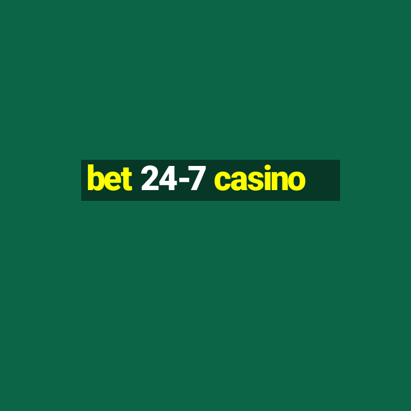 bet 24-7 casino