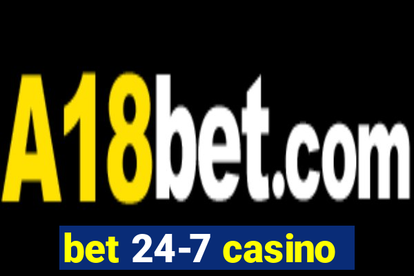 bet 24-7 casino