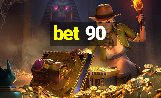 bet 90