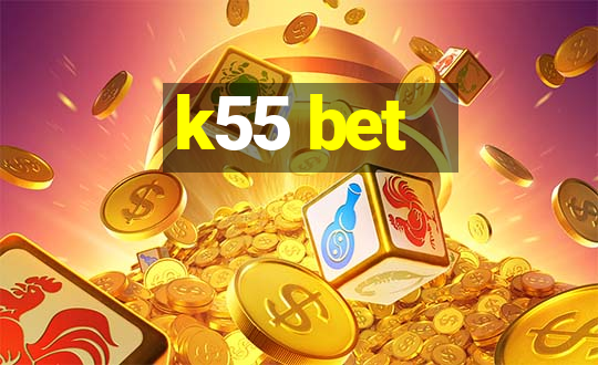 k55 bet