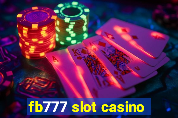 fb777 slot casino