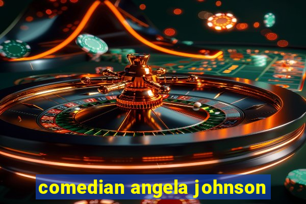 comedian angela johnson