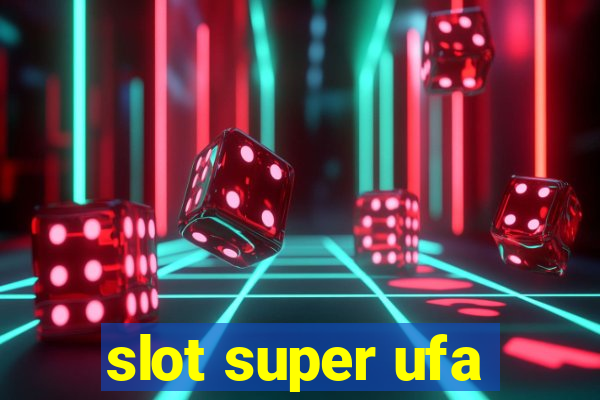 slot super ufa