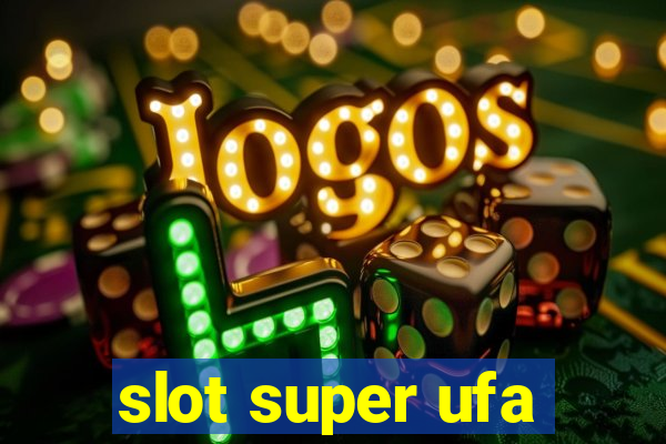 slot super ufa