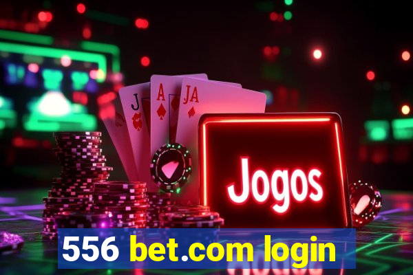 556 bet.com login