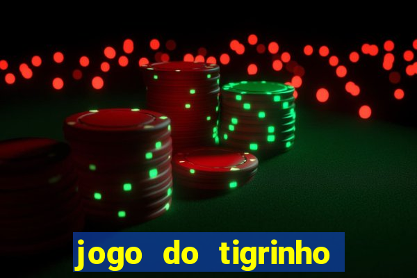 jogo do tigrinho link oficial