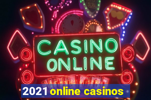 2021 online casinos