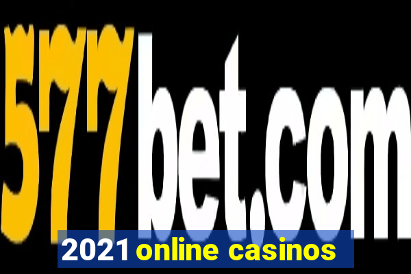 2021 online casinos