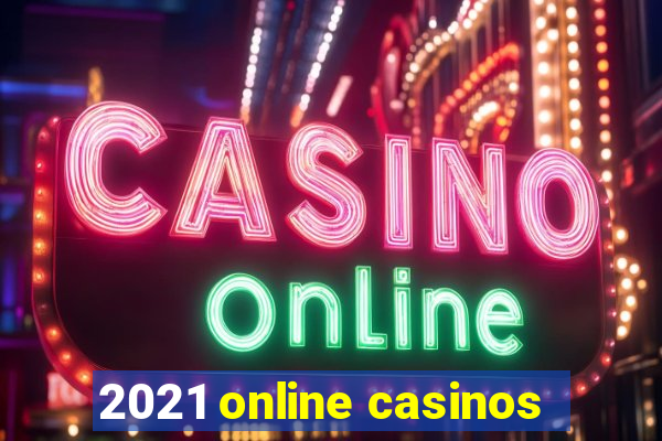 2021 online casinos