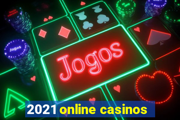 2021 online casinos