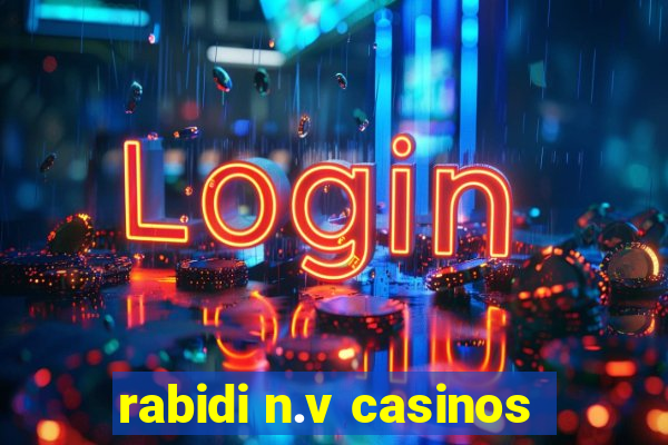 rabidi n.v casinos