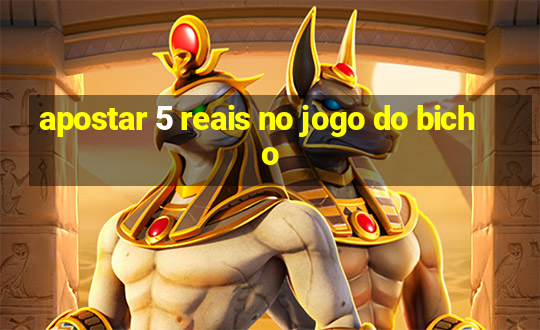 apostar 5 reais no jogo do bicho