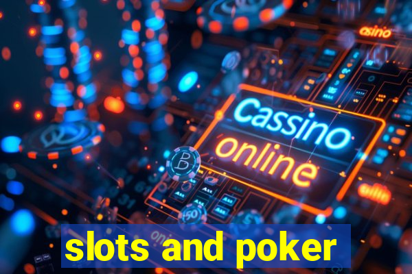 slots and poker