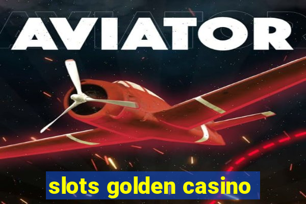 slots golden casino