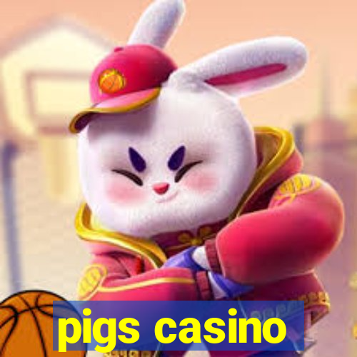 pigs casino