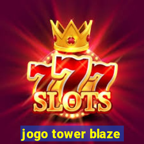 jogo tower blaze