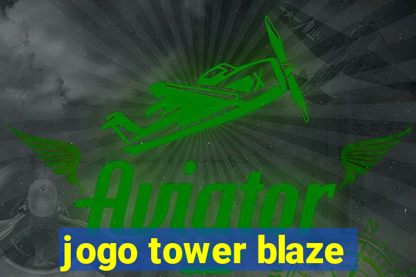 jogo tower blaze