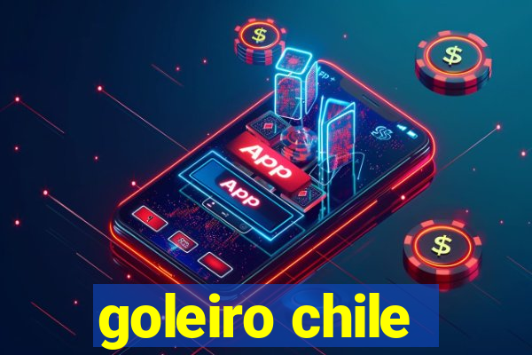 goleiro chile