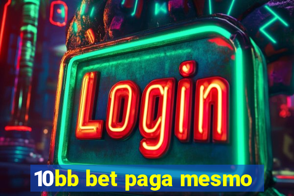 10bb bet paga mesmo