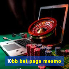 10bb bet paga mesmo